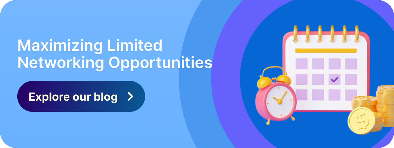 Maximizing limited networking opportunities
